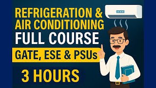 Refrigeration & Air Conditioning Full Course (3 Hours) | Gate, Ese & Psus | Complete Theory + Pyqs