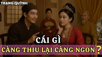 Cái Gì Càng Thiu Lại Càng Ngon? – Câu Đố Khiến Cả Triều Bắc Quốc Cúi Đầu Kính Phục Trạng Quỳnh!