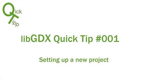 Setting up a new Project - libGDX Quick Tip #001