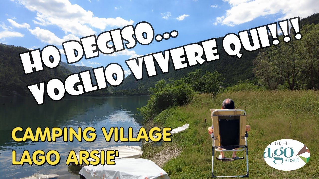 *CAMPING VILLAGE ARSIE'*-DOVE L'UOMO E LA NATURA SI INCONTRANO