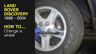 How to Change a wheel on the Land Rover Discovery 1998 to 2004