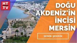 Mersin hakkında neler biliyorsunuz? | Senin Şehrin - 9 Mayıs 2021