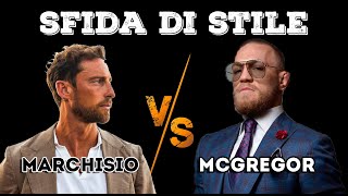 SFIDA di STILE: Claudio Marchisio VS Conor McGregor