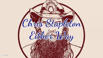 Chris Stapleton - Either Way (Lyrics)
