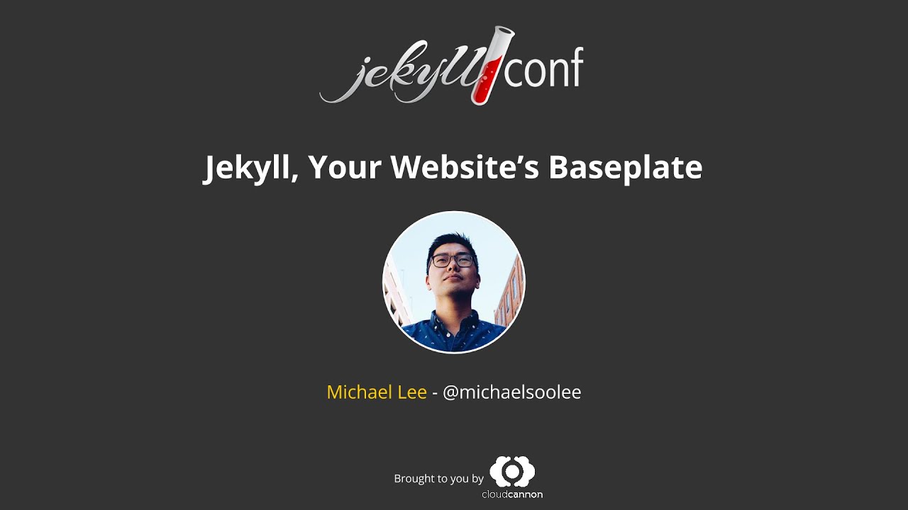 Jekyll, Your Website's Baseplate - Michael Lee // JekyllCon 2016 
