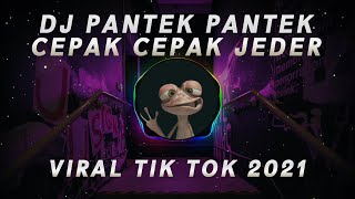 Dj Pantek Pantek X Cepak Cepak Jeder Viral TikTok Terbaru 2021 - Paling Di Cari !!