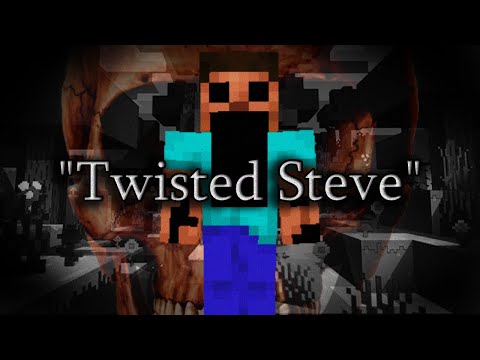 Twisted Steve ||
