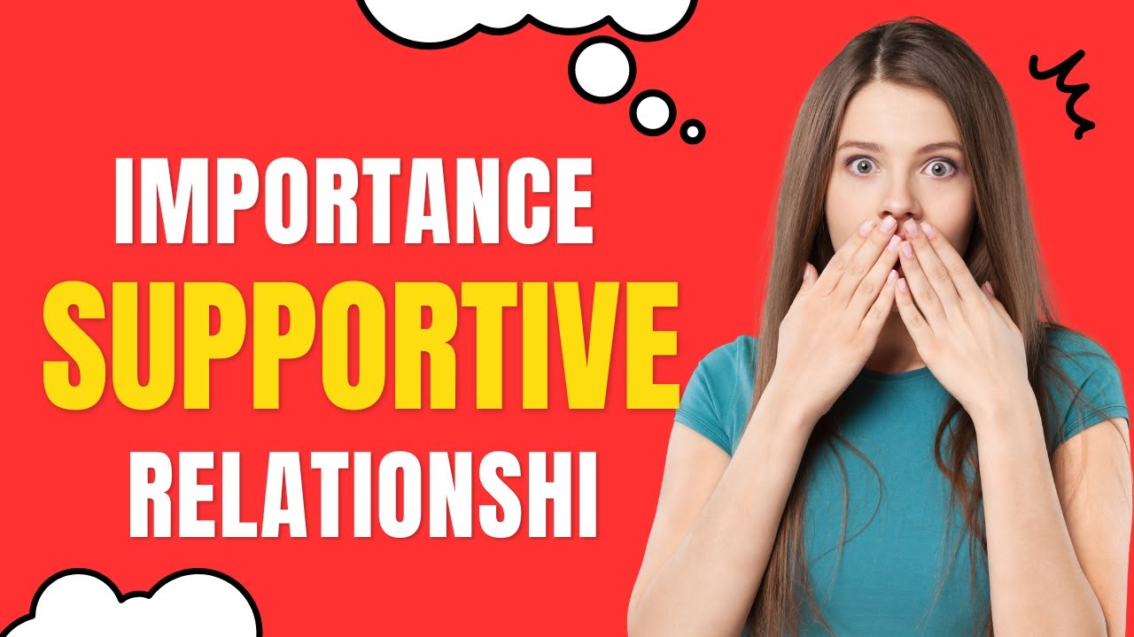 The Power of Connection: Embracing Supportive Relationships for a ...