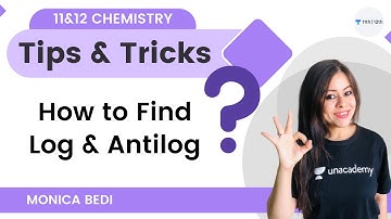 How to Find Log & Antilog | Chemistry Tips & Tricks | Unacademy Class 11&12 | Monica Bedi