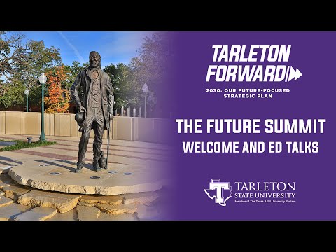 Tarleton Future Summit: Welcome and Ed Talks