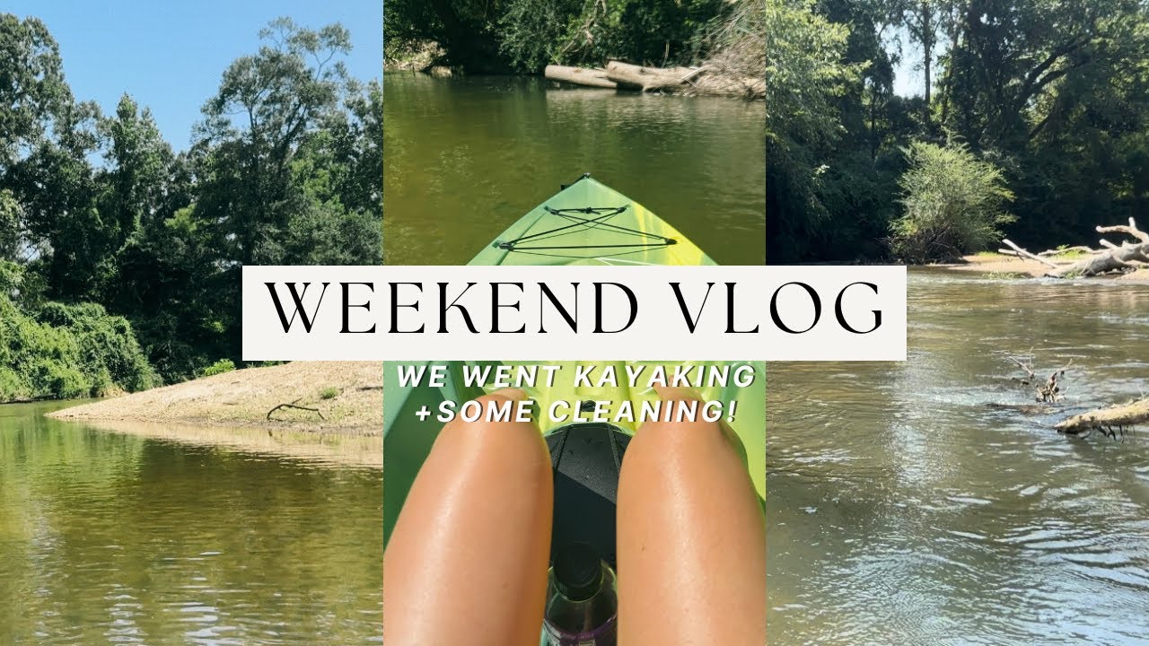 Weekend Vlog / We Went Kayaking & Kitchen Clean With Me YouTube
