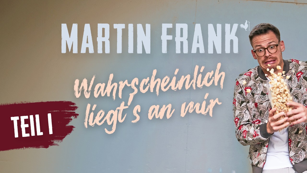 Martin Frank | Wahrscheinlich liegt's an mir | Teil 1