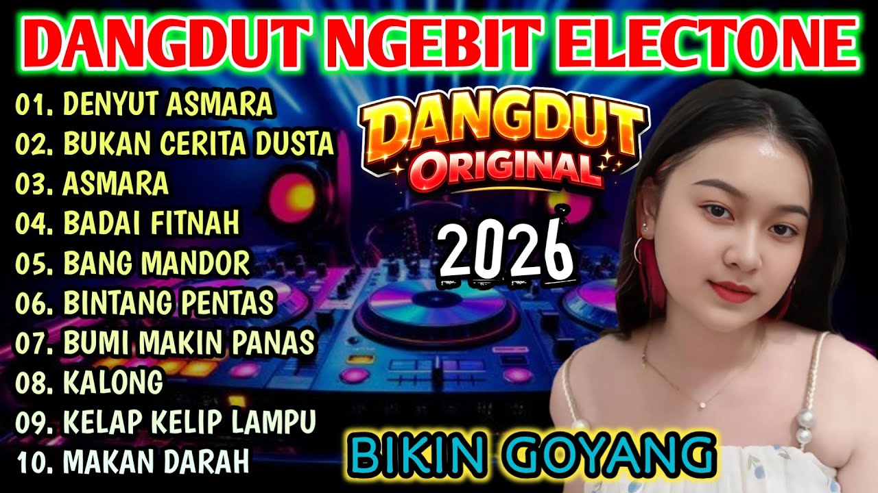 KOLEKSI DANGDUT NGEBIT ELECTONE - DANGDUT PILIHAN ORIGINAL BIKIN GOYANG