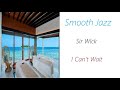 Sir Wick - I Can&#39;t Wait | ♫ RE ♫