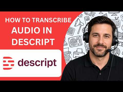 How to Transcribe Audio in Descript Full Guide 2026