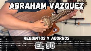 [TABS] El 50 / Abraham Vazquez - Tutorial - REQUINTOS - ADORNOS - Guitarra