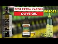 Which Is The Best Olive Oil Right Now? Top 3 Best Extra Virgin Olive Oils 2025 (Tested &amp; Reviewed)