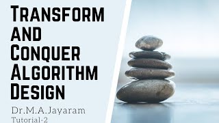 Transform Conquer Design Tutorial-2 ||AVL TREES | Dr.M.A.Jayaram