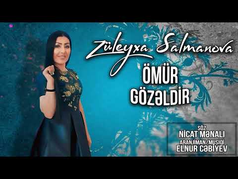 Züleyxa Salmanova - Ömür Gözeldir