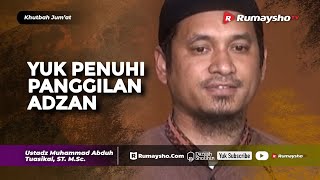 Khutbah Jum'at : Yuk, Penuhi Panggilan Adzan! - Ustadz M Abduh Tuasikal