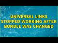 Universal links stopped working after bundle was changed