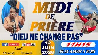 MIDI DE PRIÈRE || DIEU NE CHANGE PAS || VENDREDI 12 JUIN 2026 || PLM AMEN 3 FOIS/SR DJOUNE