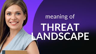 Understanding the "Threat Landscape" in English
