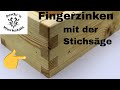 Wie geht das? Rustikale Fingerzinken mit der Stichsäge einfach selber machen