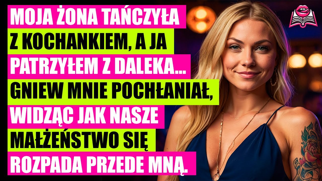 Moja żona tańczyła ze swoim kochankiem, a ja patrzyłem z boku... Byłem bardzo zły!