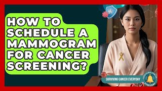 How To Schedule A Mammogram For Cancer Screening? - Surviving Cancer Everyday