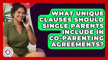 What Unique Clauses Should Single Parents Include In Co-parenting Agreements?