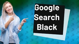 Why is Google Search suddenly black?