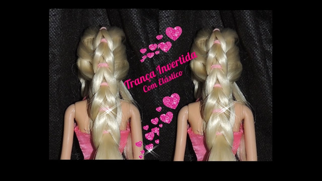 ❤Penteado Barbie Trança Invertida c/ Elástico (Braids Hairstyle Barbie Reverse Bungee)