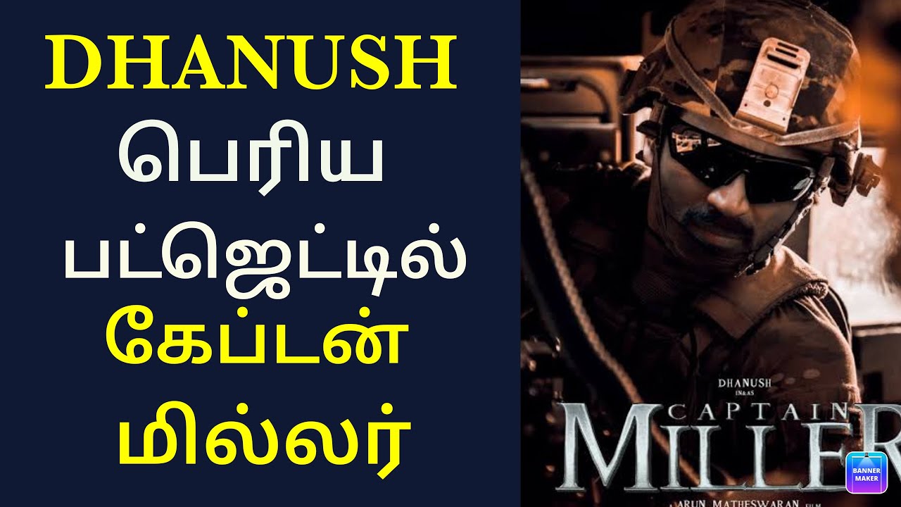 Dhanush in captain miller  big budget with 3 different roles