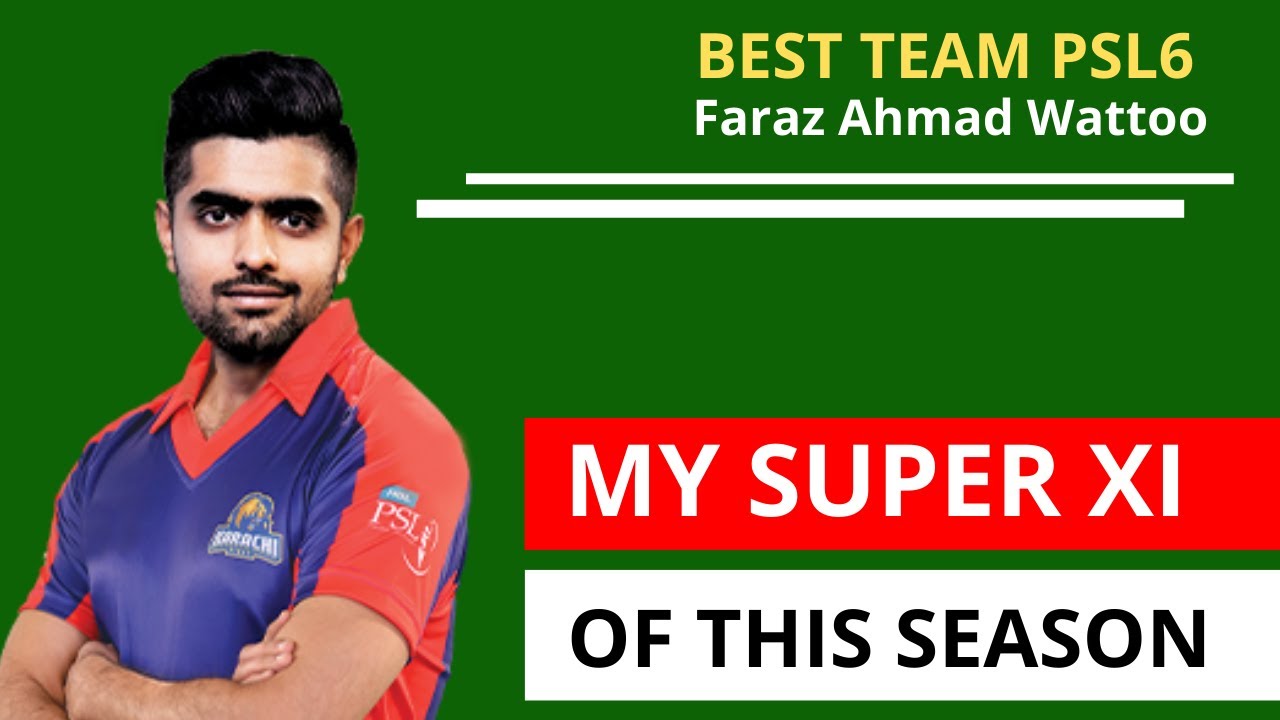 SUPER XI of PSL6 2021 | Faraz Ahmad Wattoo