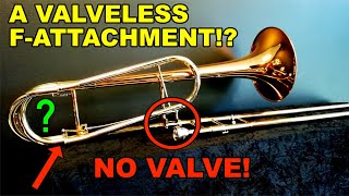 A VALVELESS F-ATTACHMENT TROMBONE!!??