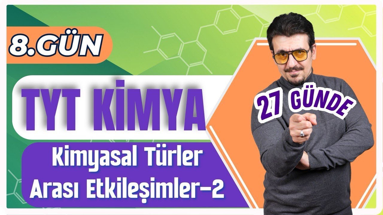 27 GÜNDE TYT KİMYA KAMPI (8.GÜN) | KİMYASAL TÜRLER ARASI ETKİLEŞİMLER-2 + PDF 🗓️