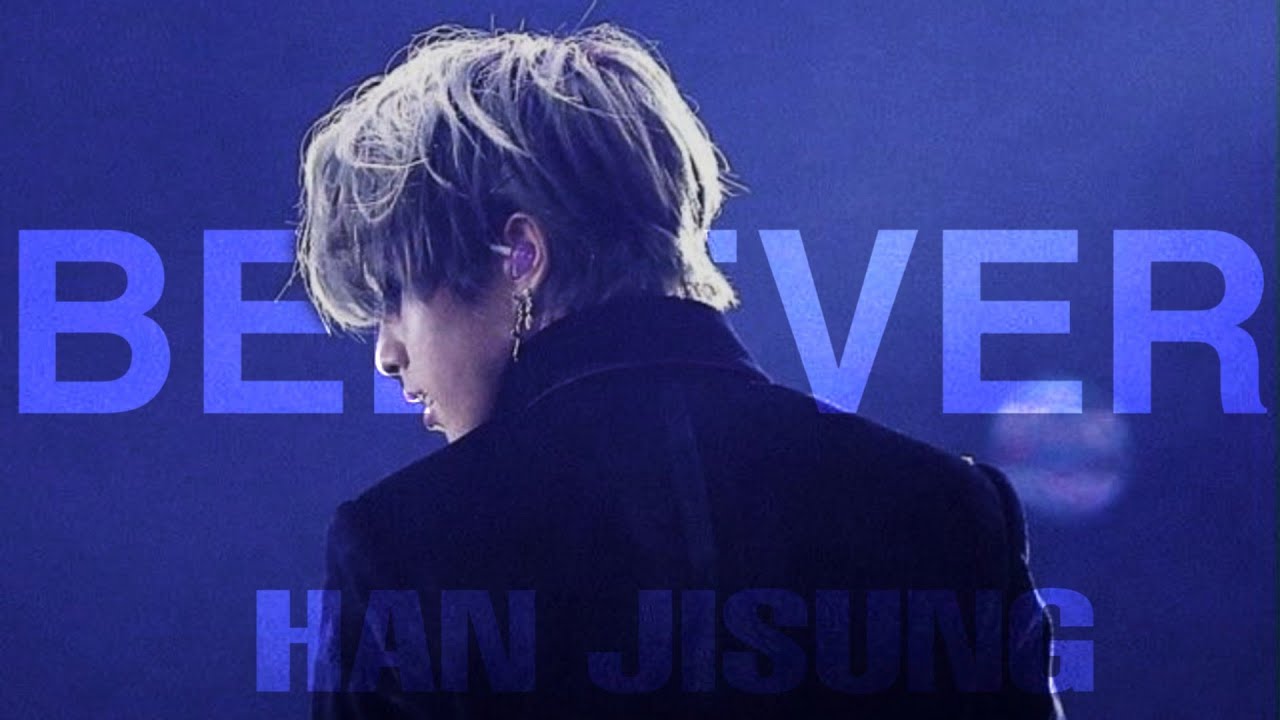 HAN JISUNG- BELIEVER [FMV]