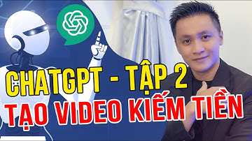 Cách Tạo VIDEO KIẾM TIỀN Nhanh Nhờ OpenAI ChatGPT Viết Kịch Bản | Tập 2 | Hồ Mạnh Thắng
