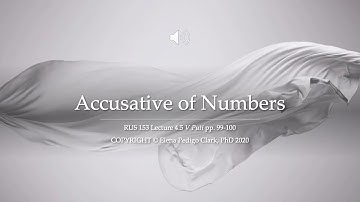 RUS 153 Lecture 4.5 Accusative of Numbers
