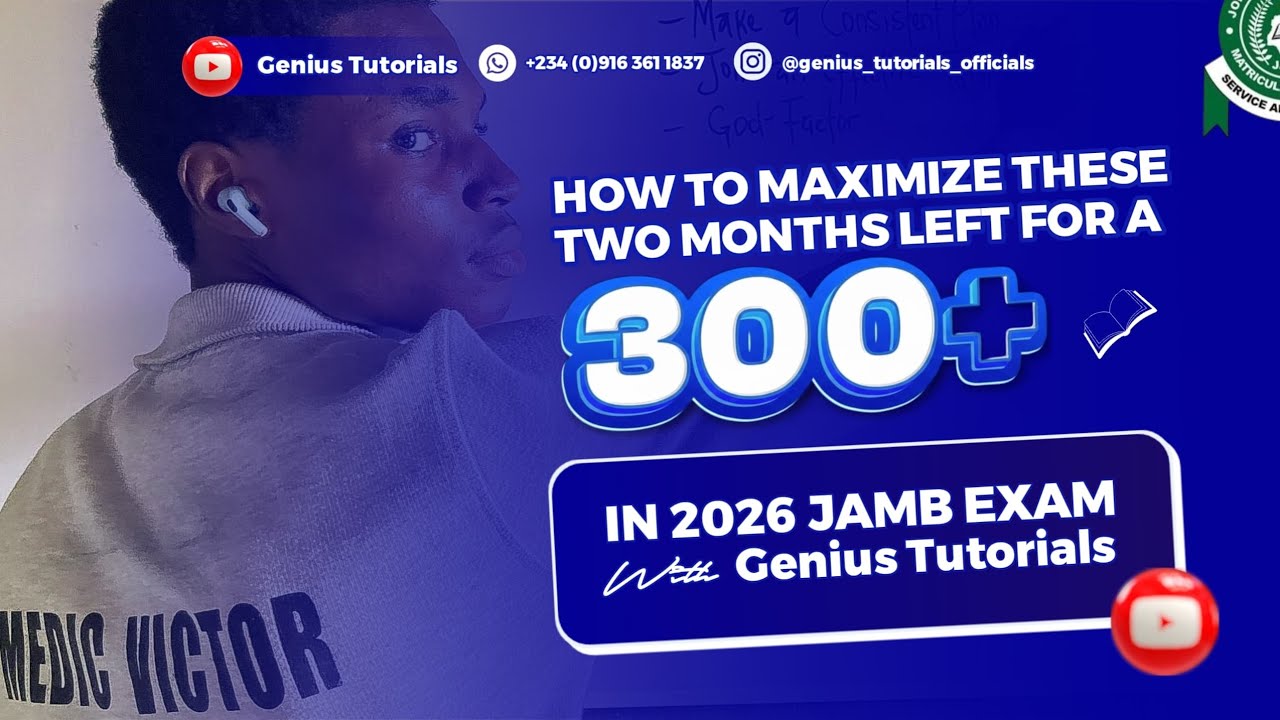 HOW TO MAXIMIZE THESE FEW DAYS LEFT FOR A 300+ IN 2026 JAMB WITH GENIUS TUTORIALS