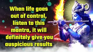 When life goes out of control, listen to this mantra, it will definitely give you auspicious results