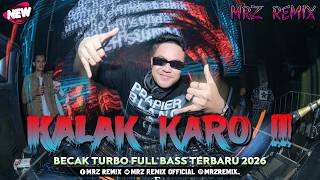 Kalak Karo  Becak Turbo  Bass Terbaru 2026  Mrz Remix