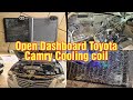 Open Dashboard Toyota Camry 2006 to 2013 Acr 40 Acr41 Replace Cooling coil Evaporator core