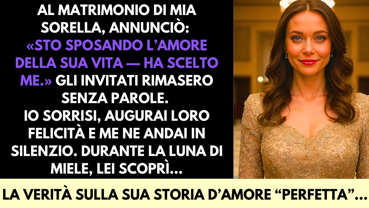 Al Matrimonio di Mia Sorella, Lei Mi Ha Preso il Fidanzato—Ma in Luna di Miele Ha Scoperto la Verità