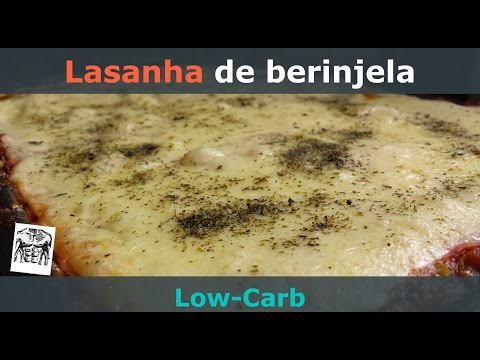 LASANHA DE BERINJELA LOW CARB!