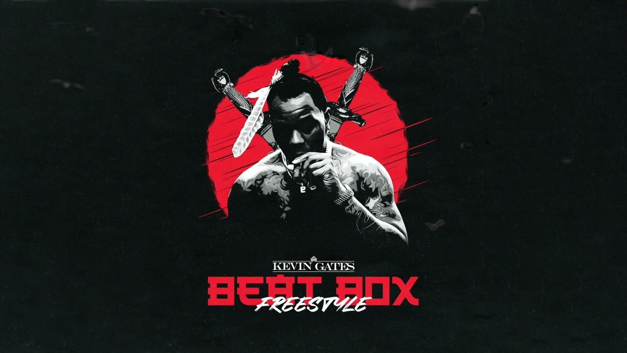 Kevin Gates - Beat Box (Freestyle) *Bass Boosted*