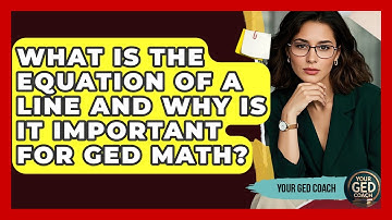 What Is The Equation Of A Line And Why Is It Important For GED Math? - Your GED Coach