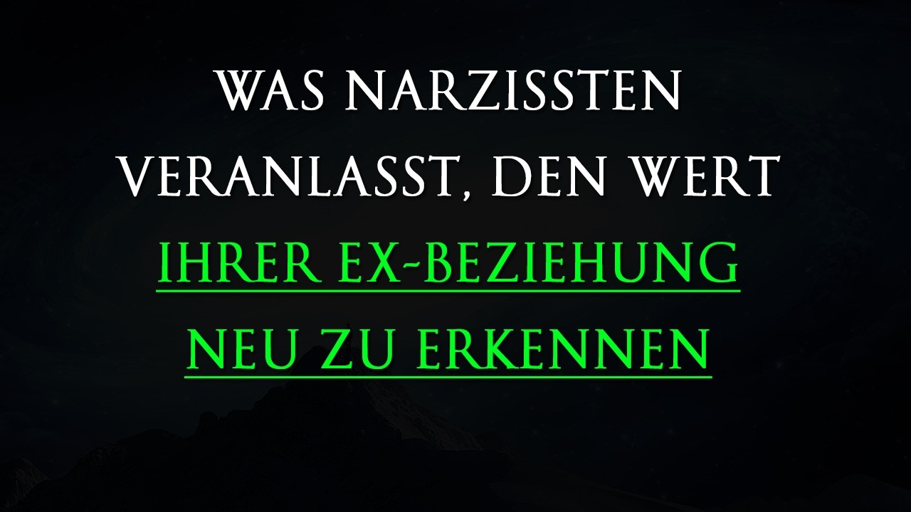 Was Narzissten veranlasst, den Wert ihrer Ex-Beziehung neu zu erkennen  | Narzissmus