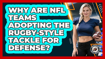 Why Are NFL Teams Adopting The Rugby-style Tackle For Defense? - Gridiron Data Digest